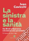 La sinistra e la sanità: Dalla Bindi a Speranza e in mezzo una pandemia. E-book. Formato EPUB ebook