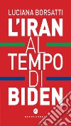 L'Iran al tempo di Biden. E-book. Formato EPUB ebook