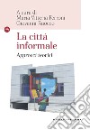 La città informale: Approcci teorici. E-book. Formato EPUB ebook di Maria Vittoria Ferroni