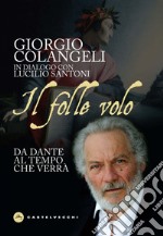 Il folle volo: Da Dante al tempo che verrà. E-book. Formato EPUB