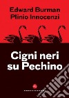 Cigni neri su Pechino. E-book. Formato EPUB ebook di Edward Burman