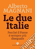 Le due Italie: Perché il Paese è sempre più diseguale. E-book. Formato EPUB ebook