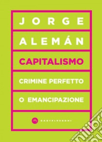 Capitalismo: Crimine perfetto o emancipazione. E-book. Formato EPUB ebook di Jorge Alemàn