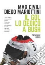 Il gol lo dedico a Bush. E-book. Formato EPUB ebook