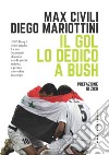 Il gol lo dedico a Bush. E-book. Formato EPUB ebook