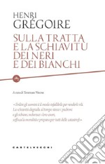 Sulla tratta e la schiavitù dei neri e dei bianchi. E-book. Formato EPUB ebook