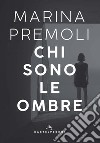 Chi sono le ombre. E-book. Formato EPUB ebook