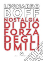 Nostalgia di Dio Forza degli umili. E-book. Formato EPUB ebook