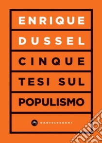 Cinque tesi sul populismo. E-book. Formato EPUB ebook di Enrique Dussel