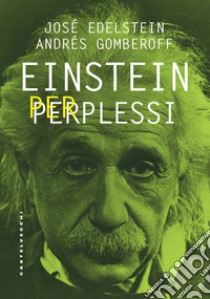 Einstein per perplessi. E-book. Formato EPUB ebook di Josè Edelstein