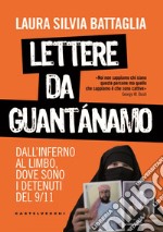 Lettere da Guantánamo: Dall’inferno al limbo, dove sono i detenuti del 9/11. E-book. Formato EPUB ebook