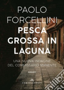 Pesca grossa in laguna. E-book. Formato EPUB ebook di Paolo Forcellini