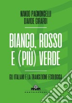 Bianco, rosso e (più) verde: Gli italiani e la transizione ecologica. E-book. Formato EPUB ebook