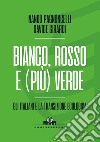 Bianco, rosso e (più) verde: Gli italiani e la transizione ecologica. E-book. Formato EPUB ebook