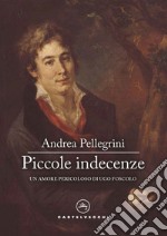 Piccole indecenze: Un amore pericoloso di Ugo Foscolo. E-book. Formato EPUB