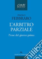 L'arbitro parziale. E-book. Formato EPUB ebook