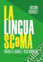 La lingua sc?ma: Contro lo schwa (ealtri animali). E-book. Formato EPUB ebook