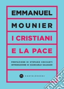 I cristiani e la pace. E-book. Formato EPUB ebook di Emmanuel Mounier