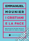 I cristiani e la pace. E-book. Formato EPUB ebook di Emmanuel Mounier