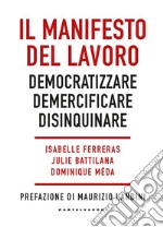 Il Manifesto del lavoro: Democratizzare Demercificare Disinquinare. E-book. Formato EPUB ebook