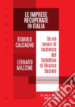 Le imprese recuperate in Italia: Da un lavoro di inchiesta del Collettivo di Ricerca Sociale. E-book. Formato EPUB ebook