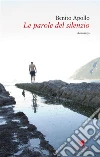 Le parole del silenzio. E-book. Formato EPUB ebook di Benito Apollo