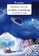 La Bolla di Onar. I Guardiani dei Sogni. E-book. Formato EPUB