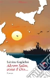 Akram Salim, come il Dio.... E-book. Formato Mobipocket ebook di Sabrina Guglielmi
