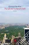 Tra di noi Central Park. E-book. Formato EPUB ebook di Giuseppe Iacolino