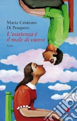 L’esistenza è il male di vivere. E-book. Formato EPUB ebook