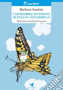 L'incredibile settimana di Lillo il coccodrillo. E-book. Formato EPUB ebook di Barbara Scattini