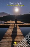 La luna sull'acqua. E-book. Formato Mobipocket ebook di Domingo Fabris