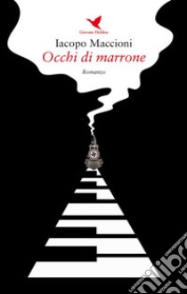 Occhi di marrone. E-book. Formato Mobipocket ebook di Iacopo Maccioni