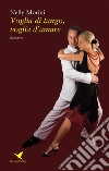 Voglia di tango, voglia d&apos;amare. E-book. Formato Mobipocket ebook