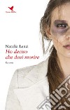 Ho deciso che devi morire. E-book. Formato EPUB ebook di Natalia Lenzi