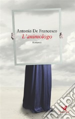 L&apos;animologo. E-book. Formato EPUB ebook