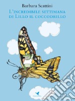 L&apos;incredibile settimana di Lillo il coccodrillo (versione rieditata per bambini piccoli). E-book. Formato EPUB