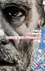 Bukowski. Inediti di ordinaria follia - Vol. 5. E-book. Formato EPUB ebook