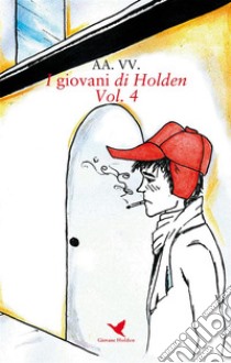 I giovani di Holden - Vol. 4. E-book. Formato EPUB ebook di AA. VV.