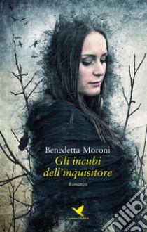 Gli incubi dell'inquisitore. E-book. Formato EPUB ebook di Benedetta Moroni