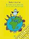 Il giro del mondo in un battito d’ali!. E-book. Formato EPUB ebook di Barbara Scattini