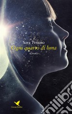 Ogni quarto di luna. E-book. Formato Mobipocket