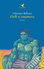 Hulk si innamora. E-book. Formato Mobipocket ebook