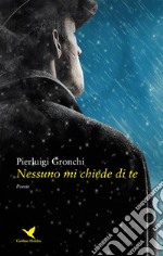 Nessuno mi chiede di te. E-book. Formato EPUB ebook