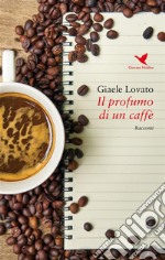 Il profumo di un caffè. E-book. Formato EPUB ebook