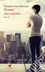 Nonna raccontami…. E-book. Formato EPUB