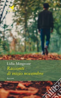 Racconti di inizio novembre. E-book. Formato EPUB ebook di Lidia Mingrone