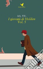 I giovani di Holden – Vol. 5. E-book. Formato EPUB ebook