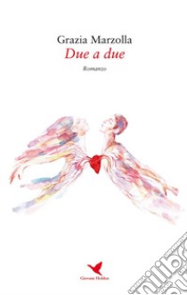 Due a due. E-book. Formato EPUB ebook di Grazia Marzolla