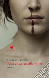 Non ti lascio alla notte. E-book. Formato EPUB ebook di Claudia Cangemi